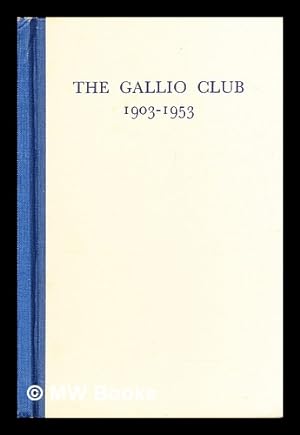 Imagen del vendedor de The Gallio Club : 1903-1953 a la venta por MW Books