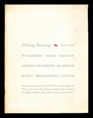 Seller image for Working drawings, 1895-1938 : by Cameron, Bone, Briscoe, Griggs, Rushbury, Blampied, McBey, Brockhurst, Austin : an exhibition for sale by MW Books