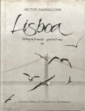 Imagen del vendedor de Lisboa. Fotografiando palabras de J. Cardoso Pires, F. Pessoa, J. Saramago a la venta por Libreria Sanchez