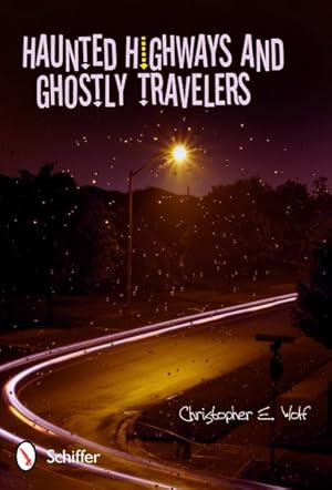 Bild des Verkufers fr Haunted Highways and Ghostly Travelers zum Verkauf von GreatBookPrices