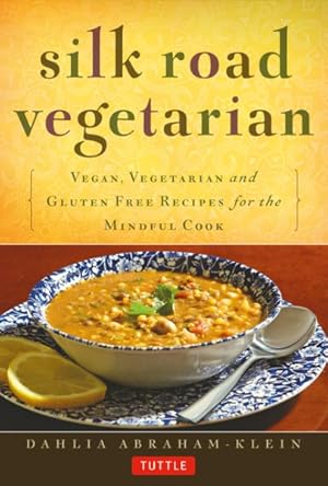 Seller image for Silk Road Vegetarian : Vegan, Vegetarian and Gluten Free Recipes for the Mindful Cook for sale by GreatBookPricesUK