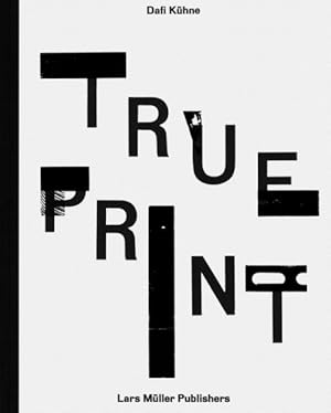 Seller image for Dafi Kühne  " True Print for sale by GreatBookPricesUK