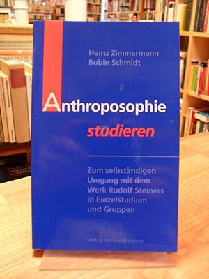 Anthroposophie studieren - Zum selbständigen Umgang mit dem Werk Rudolf Steiners in Einzelstudium...