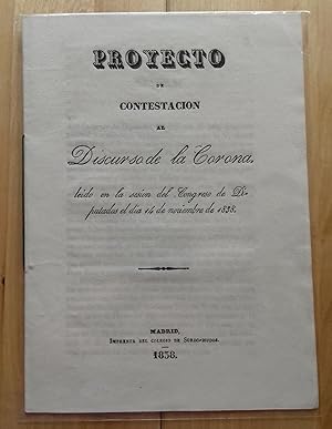 PROYECTO DE CONTESTACIÓN AL DISCURSO DE LA CORONA LEÍDO EN LA SESIÓN DEL CONGRESO DE DIPUTADOS EL...