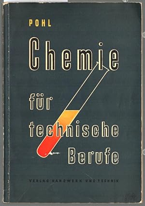 Chemie für technische Berufe. Gerhard Pohl. Unter Mitw. von Wilhelm Rieck