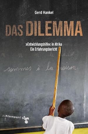 Seller image for Das Dilemma : Entwicklungshilfe in Afrika. Ein Erfahrungsbericht for sale by AHA-BUCH GmbH
