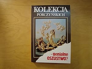 Bild des Verkufers fr Kolekcja Porczynskich - genialne oszustwo? zum Verkauf von Polish Bookstore in Ottawa