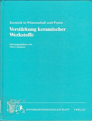 Bild des Verkufers fr Keramik in Wissenschaft und Praxis. Verstrkung keramischer Werkstoffe. zum Verkauf von Andreas Schller