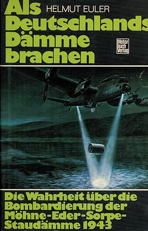 Seller image for Als Deutschlands Dmme brachen: Die Wahrheit ber die Bombardierung der Mhne-Eder-Sorpe-Staudmme 1943 for sale by Paderbuch e.Kfm. Inh. Ralf R. Eichmann