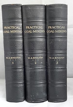 Practical Coal-Mining by Leading Experts in Mining and Engineering. In Three Volumes.