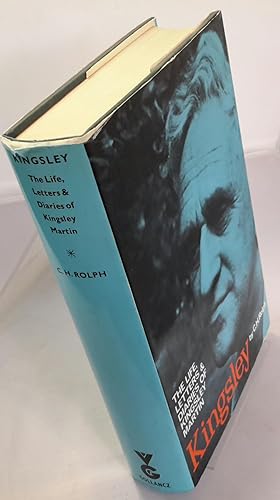 Kingsley. The Life, Letters and Diaries of Kingsley Martin by.