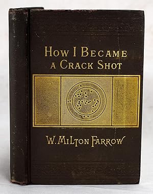 Seller image for How I became a crack shot ; with Hints to beginners for sale by Sequitur Books