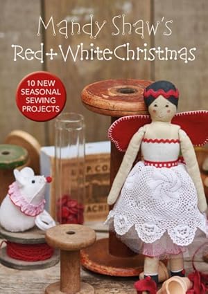 Seller image for Mandy Shaw?s Red & White Christmas : 10 Seasonal Sewing Projects for sale by GreatBookPrices