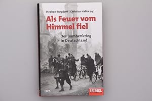 Bild des Verkufers fr ALS FEUER VOM HIMMEL FIEL. Der Bombenkrieg in Deutschland zum Verkauf von INFINIBU KG