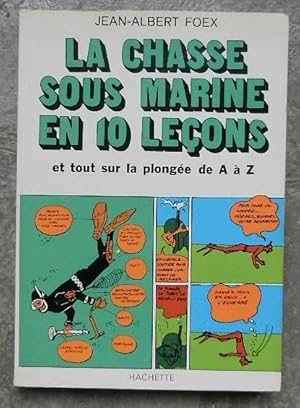 Seller image for La chasse sous marine en 10 leons et tout sur la plonge de A  Z. for sale by Librairie les mains dans les poches