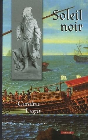 Imagen del vendedor de Soleil noir - Caroline Lugat a la venta por ChouetteCoop