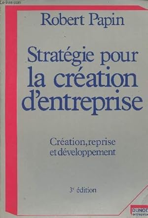 Imagen del vendedor de Stratgie pour la cration d'entreprise - Cration, reprise et dveloppement - 3e dition a la venta por Le-Livre