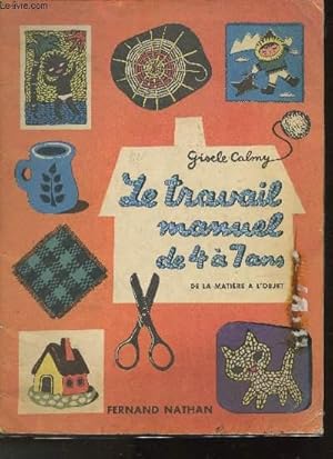 Bild des Verkufers fr Le travail manuel de 4 a 7 ans - de la matire a l'objet zum Verkauf von Le-Livre