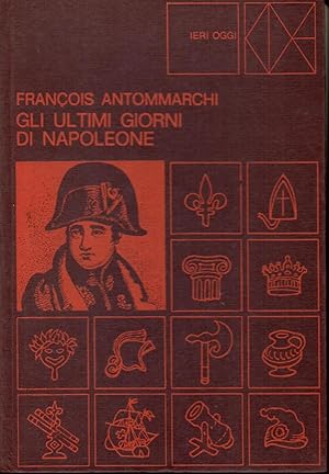 Imagen del vendedor de GLI ULTIMI GIORNI DI NAPOLEONE a la venta por Librora