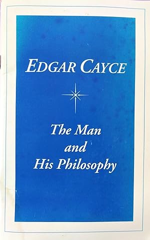 Edgar Cayce the Man and His Philosophy