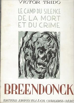 Seller image for Breendonck, le Camp du Silence, de la Mort et du Crime. for sale by BOOKSELLER  -  ERIK TONEN  BOOKS