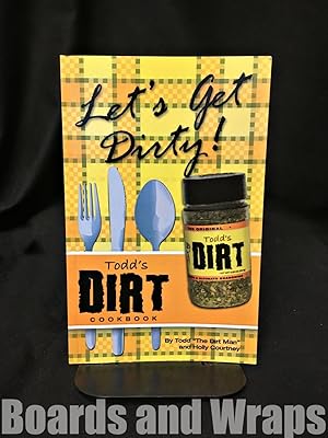 Seller image for Let's Get Dirty Todd's Dirt Cookbook for sale by Boards & Wraps