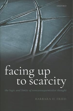 Seller image for Facing Up to Scarcity : The Logic and Limits of Nonconsequentialist Thought for sale by GreatBookPrices