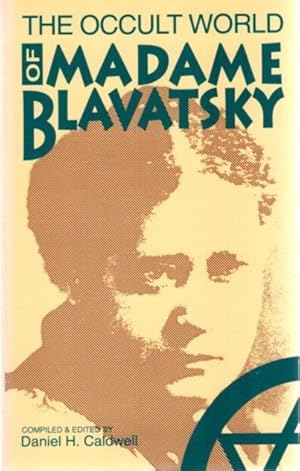 Image du vendeur pour THE OCCULT WORLD OF MADAME BLAVATSKY: Reminiscences and Impressions by Those Who Knew Her mis en vente par By The Way Books