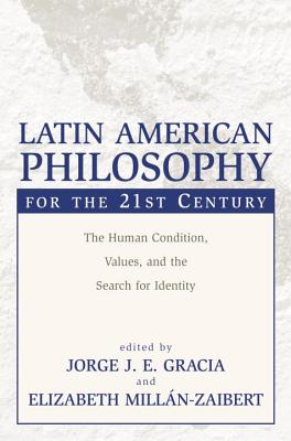 Imagen del vendedor de Latin American Philosophy for the 21st Century: The Human Condition, Values, and the Search for Identity (Paperback or Softback) a la venta por BargainBookStores