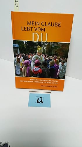 Immagine del venditore per Mein Glaube lebt vom Du. Einblicke in Wirken und Alltag des Bamberger Erzbischofs Ludwick Schick - Zum 60. Geburtstag. venduto da AphorismA gGmbH