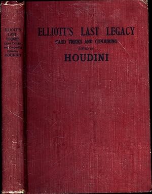 Seller image for Elliott's Last Legacy / The Master Card Trickster's Feats / Secrets of the King of All Kard Kings / Many Tricks That Have Mystified the Best Magicians of the World, Laid Bare for the First Time, Together With Many Novel Inventions, Taken from Notebooks Left By . . . (THE COPY OF AL MUNROE OF DETROIT) for sale by Cat's Curiosities