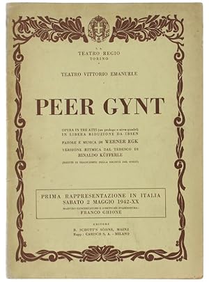 PEER GYNT. Opera in tre atti (con prologo e nove quadri) in libera riduzione da Ibsen. Versione r...