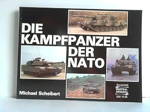 Die Kampfpanzer der NATO : Vielfalt in Technik u. Taktik = NATO's main battle tanks. von Michael ...