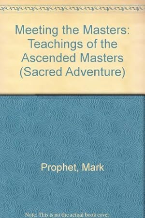 Meeting the Masters: Teachings of the Ascended Masters (Sacred Adventure)