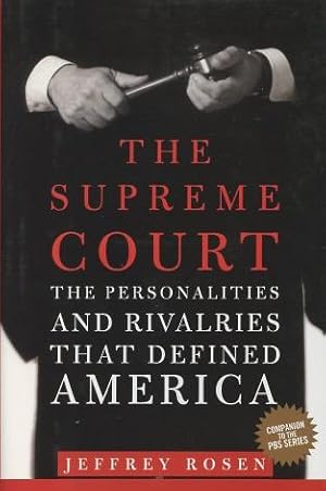 The Supreme Court: The Personalities and Rivalries That Defined America