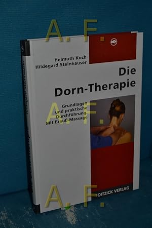 Imagen del vendedor de Die Dorn-Therapie : Grundlagen und praktische Durchfhrung , mit Breu-Massage. Hildegard Steinhauser , Helmuth Koch a la venta por Antiquarische Fundgrube e.U.