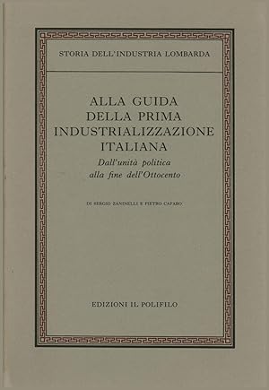 Seller image for Alla guida della prima industrializzazione italiana Dall'unit politica alla fine dell'Ottocento for sale by Di Mano in Mano Soc. Coop