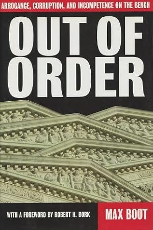 Imagen del vendedor de Out Of Order: Arrogance, Corruption, And Incompetence On The Bench a la venta por Kenneth A. Himber