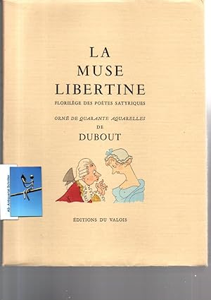 La Muse Libertine. Florilège des portes satyriques. Orné de quarante aquarelles de Dubout.