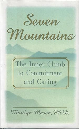 Image du vendeur pour Seven Mountains: The Inner Climb to Commitment and Caring mis en vente par ELK CREEK HERITAGE BOOKS (IOBA)