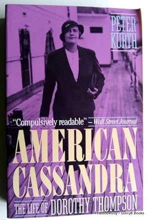 American Cassandra: The Life of Dorothy Thompson