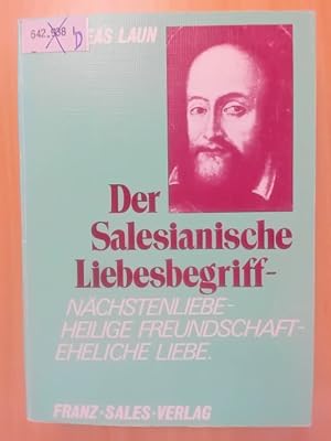 Bild des Verkufers fr Der Salesianische Liebesbegriff. Nchstenliebe - heilige Freundschaft - eheliche Liebe. zum Verkauf von avelibro OHG