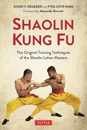 Imagen del vendedor de Shaolin Kung Fu : The Original Training Techniques of the Shaolin Lohan Masters a la venta por GreatBookPrices