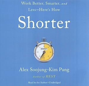 Bild des Verkufers fr Shorter : Work Better, Smarter, and Less - Here?s How zum Verkauf von GreatBookPrices