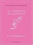Bild des Verkufers fr La Thrapie Du Bonheur : Et Si Vous tiez Heureux ? zum Verkauf von RECYCLIVRE