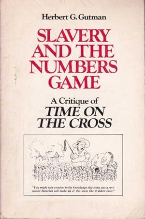 Slavery and the Numbers Game: A Critique of Time on the Cross