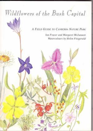 Seller image for Wildflowers Of The Bush Capital - A Field Guide to Canberra Nature Park for sale by Rons Bookshop (Canberra, Australia)