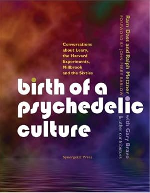 Immagine del venditore per Birth of a Psychedelic Culture: Conversations about Leary, the Harvard Experiments, Millbrook and the Sixties by Dass, Ram, Metzner PhD, Ralph [Paperback ] venduto da booksXpress