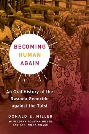 Seller image for Becoming Human Again : An Oral History of the Rwanda Genocide Against the Tutsi for sale by GreatBookPrices