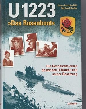 Bild des Verkufers fr U 1223. " Das Rosenboot". Die Geschichte eines deutschen U_Boot und seiner Besatzung. zum Verkauf von Ant. Abrechnungs- und Forstservice ISHGW